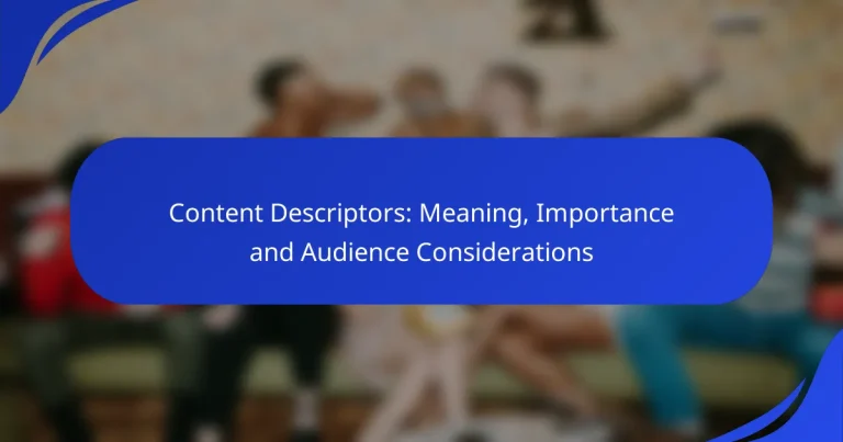 Content Descriptors: Meaning, Importance and Audience Considerations