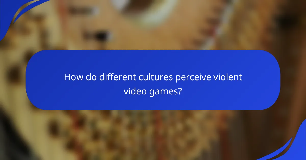 How do different cultures perceive violent video games?