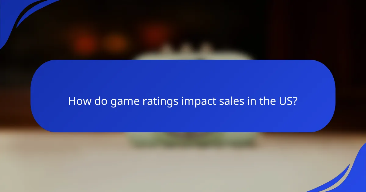 How do game ratings impact sales in the US?