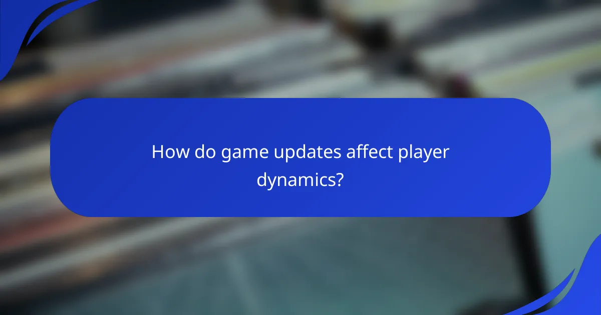 How do game updates affect player dynamics?