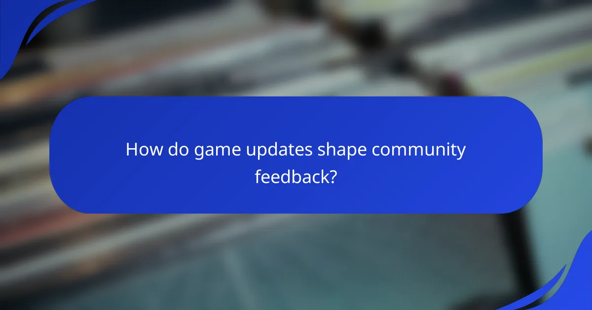How do game updates shape community feedback?