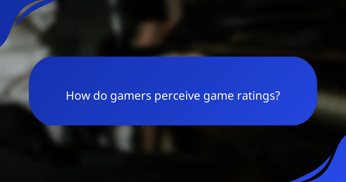 How do gamers perceive game ratings?