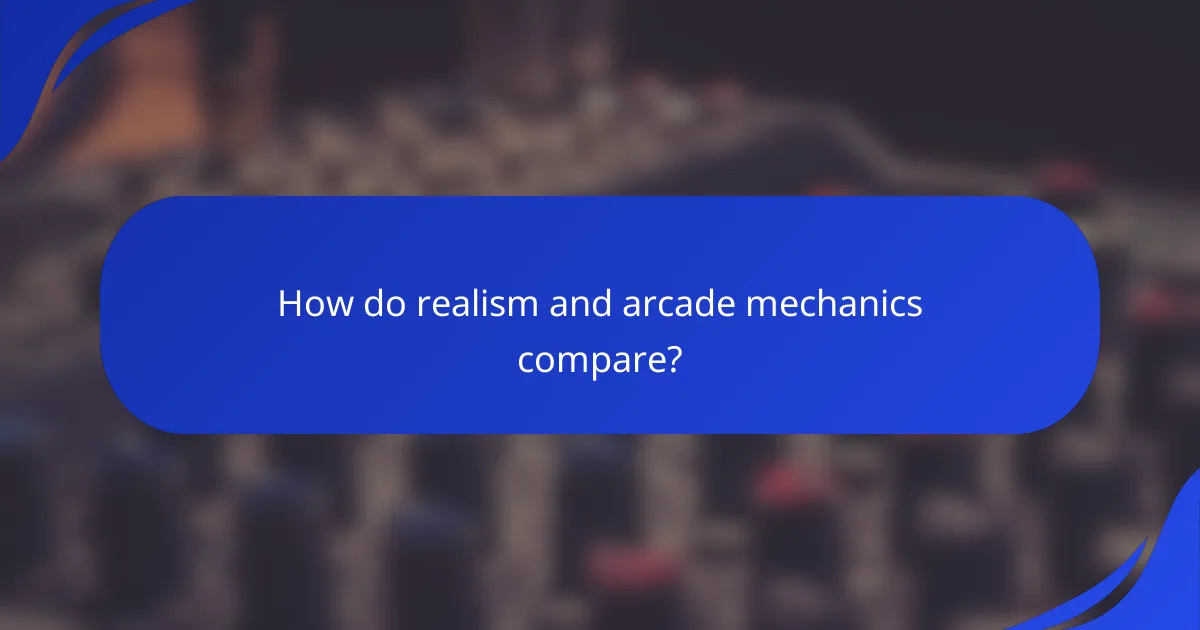 How do realism and arcade mechanics compare?