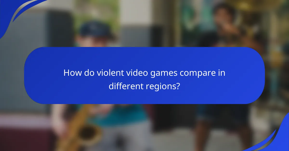 How do violent video games compare in different regions?