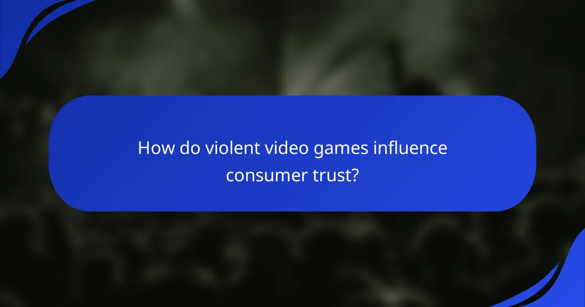 How do violent video games influence consumer trust?