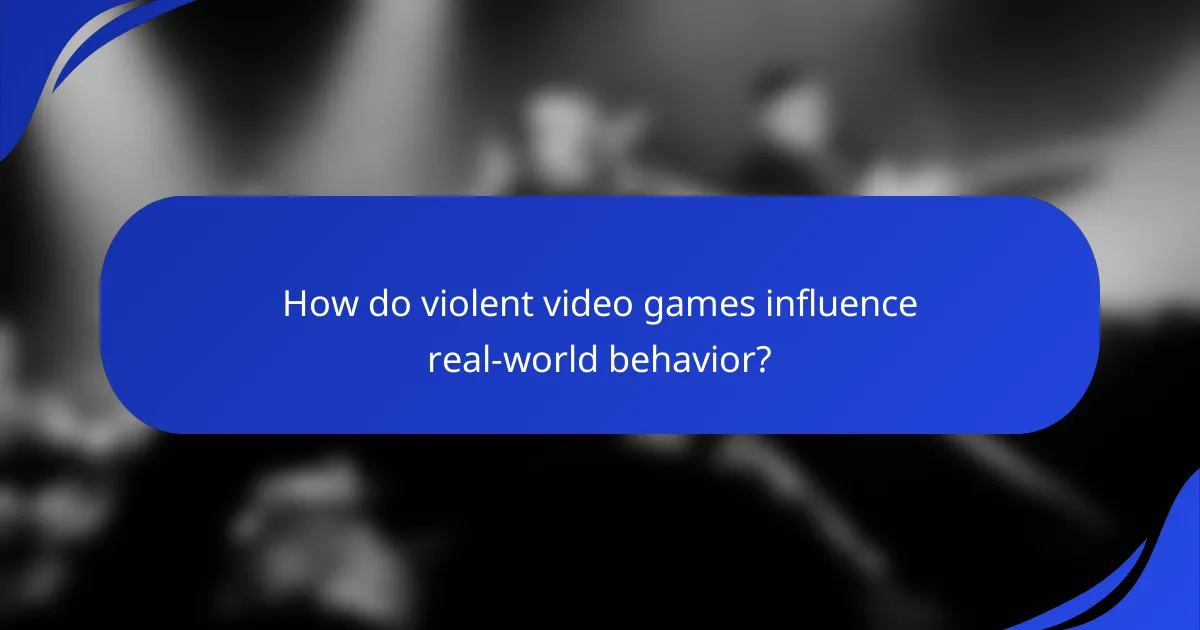 How do violent video games influence real-world behavior?