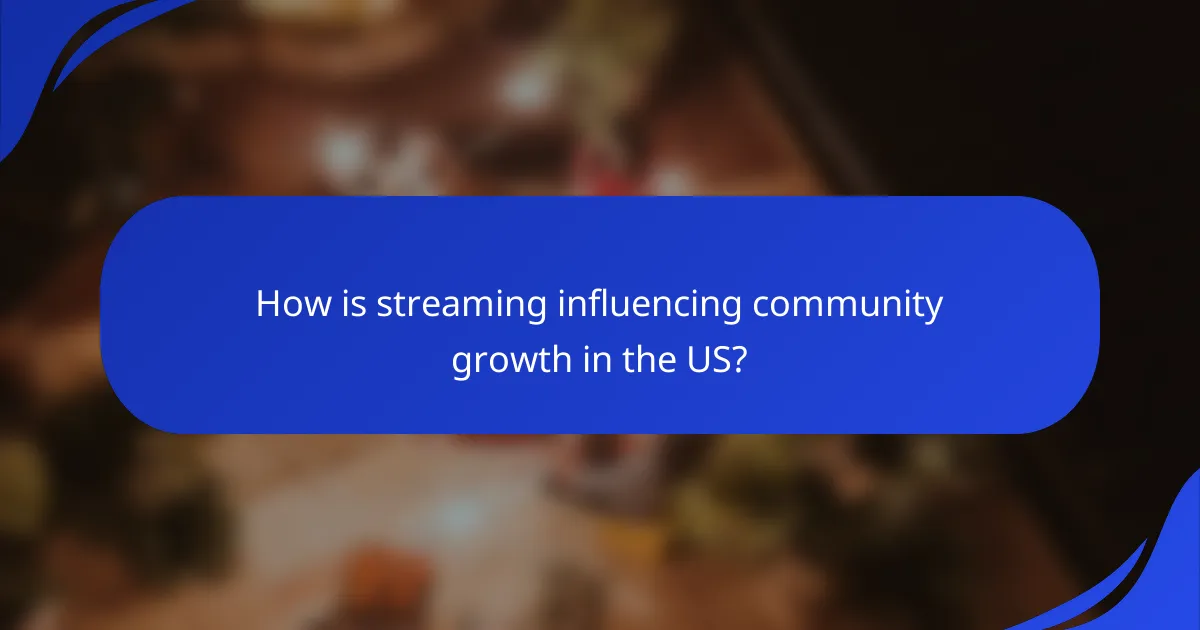 How is streaming influencing community growth in the US?