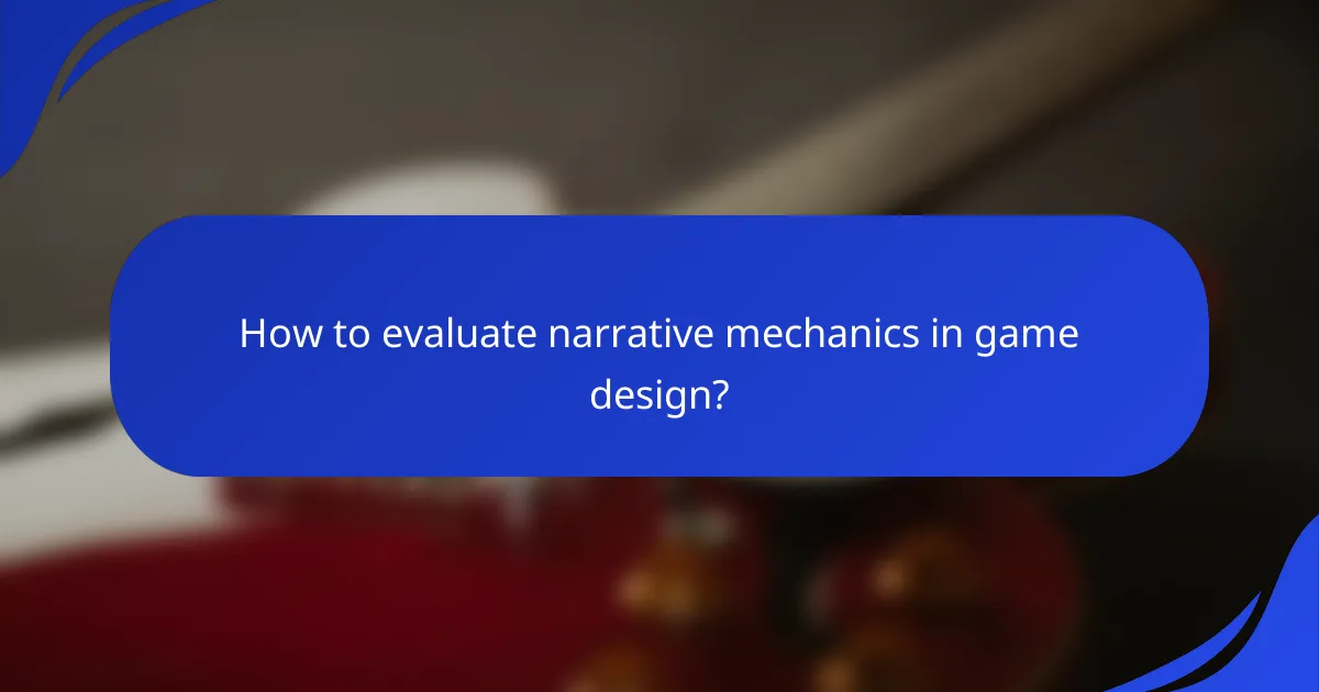 How to evaluate narrative mechanics in game design?