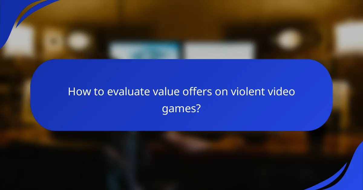 How to evaluate value offers on violent video games?
