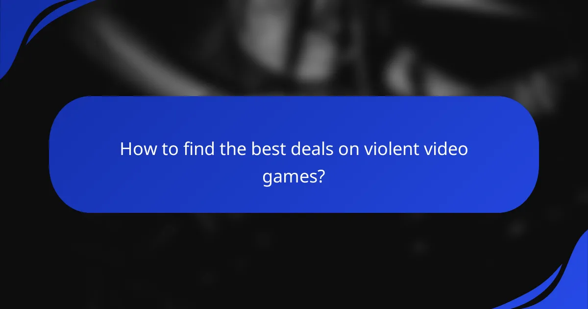 How to find the best deals on violent video games?