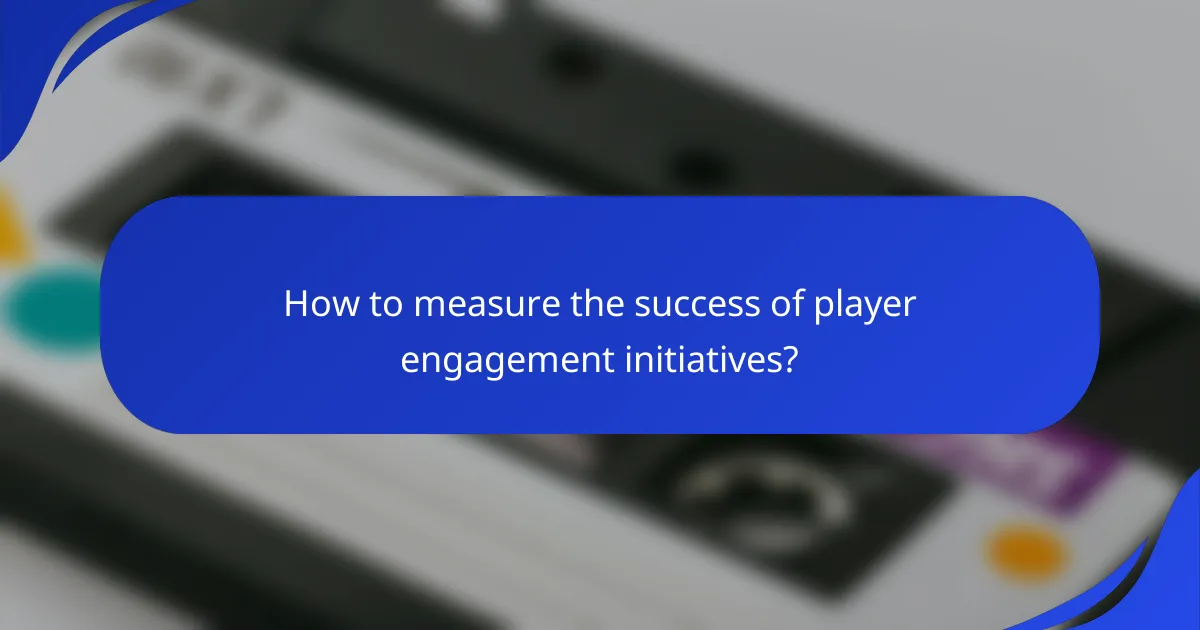 How to measure the success of player engagement initiatives?