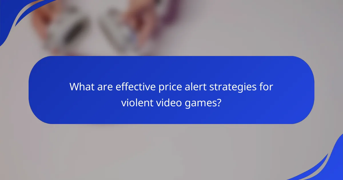 What are effective price alert strategies for violent video games?