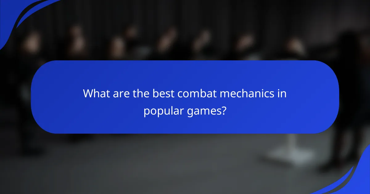What are the best combat mechanics in popular games?