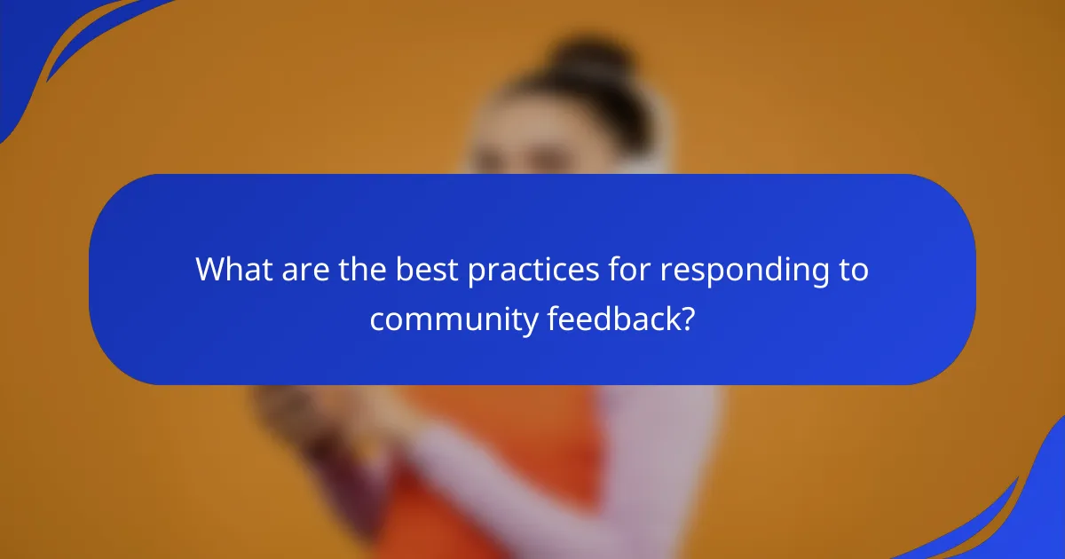 What are the best practices for responding to community feedback?