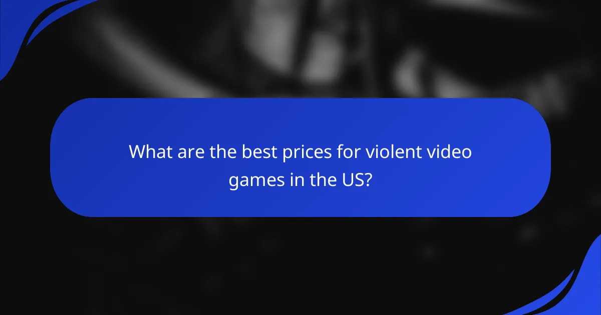 What are the best prices for violent video games in the US?
