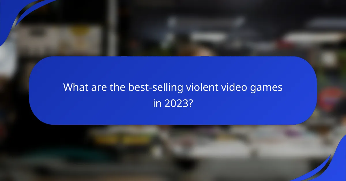 What are the best-selling violent video games in 2023?