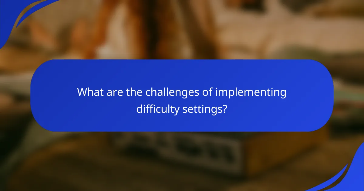 What are the challenges of implementing difficulty settings?