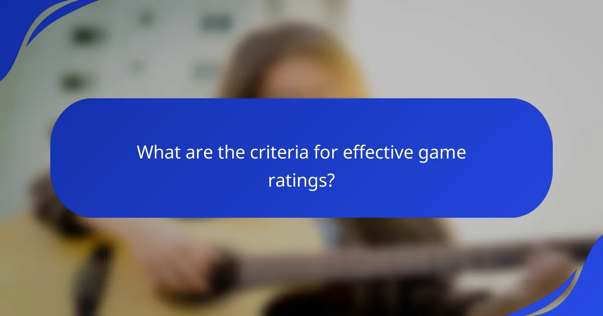 What are the criteria for effective game ratings?