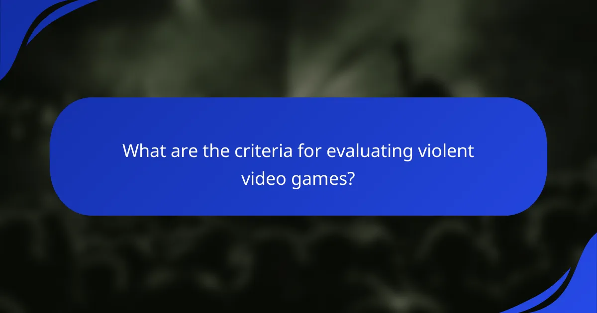 What are the criteria for evaluating violent video games?