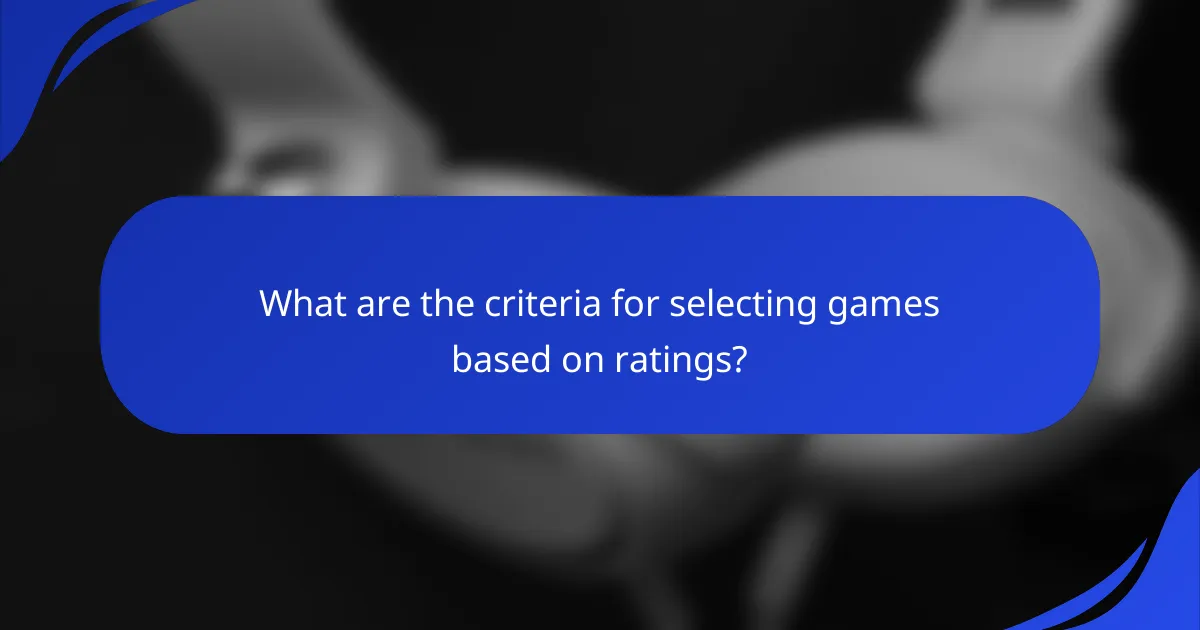 What are the criteria for selecting games based on ratings?
