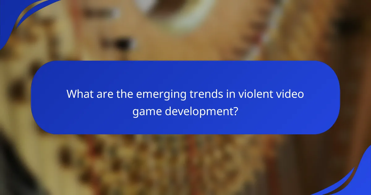 What are the emerging trends in violent video game development?
