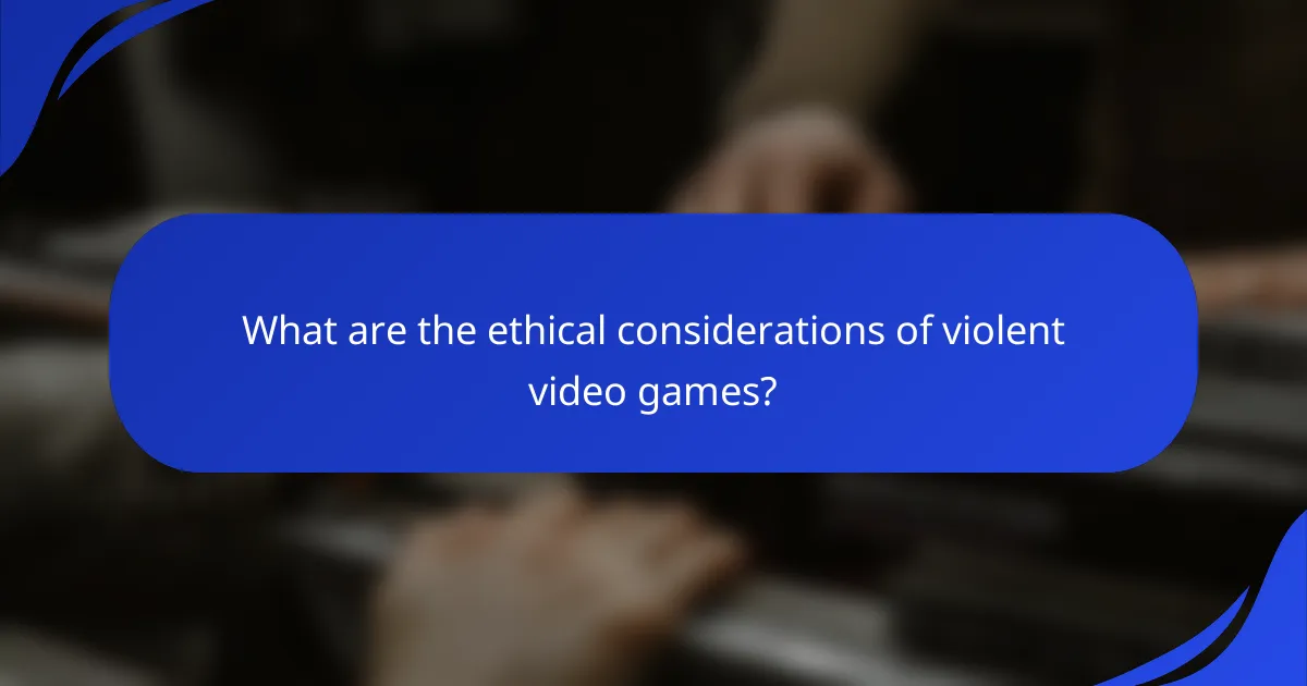 What are the ethical considerations of violent video games?