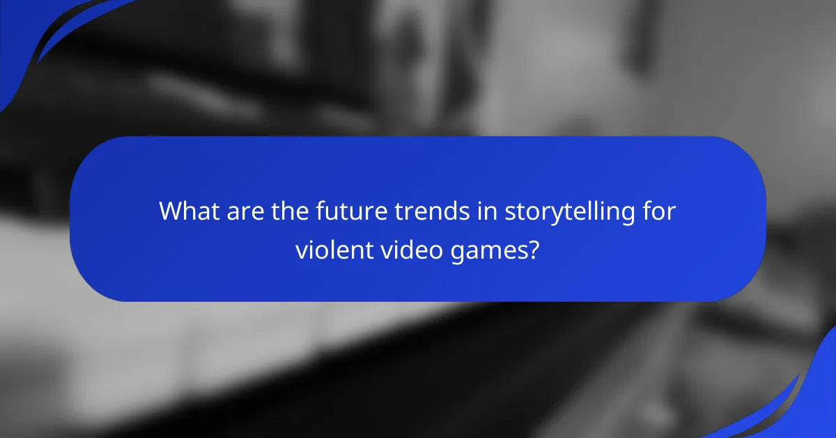 What are the future trends in storytelling for violent video games?