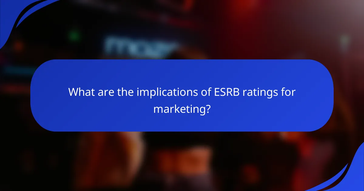 What are the implications of ESRB ratings for marketing?
