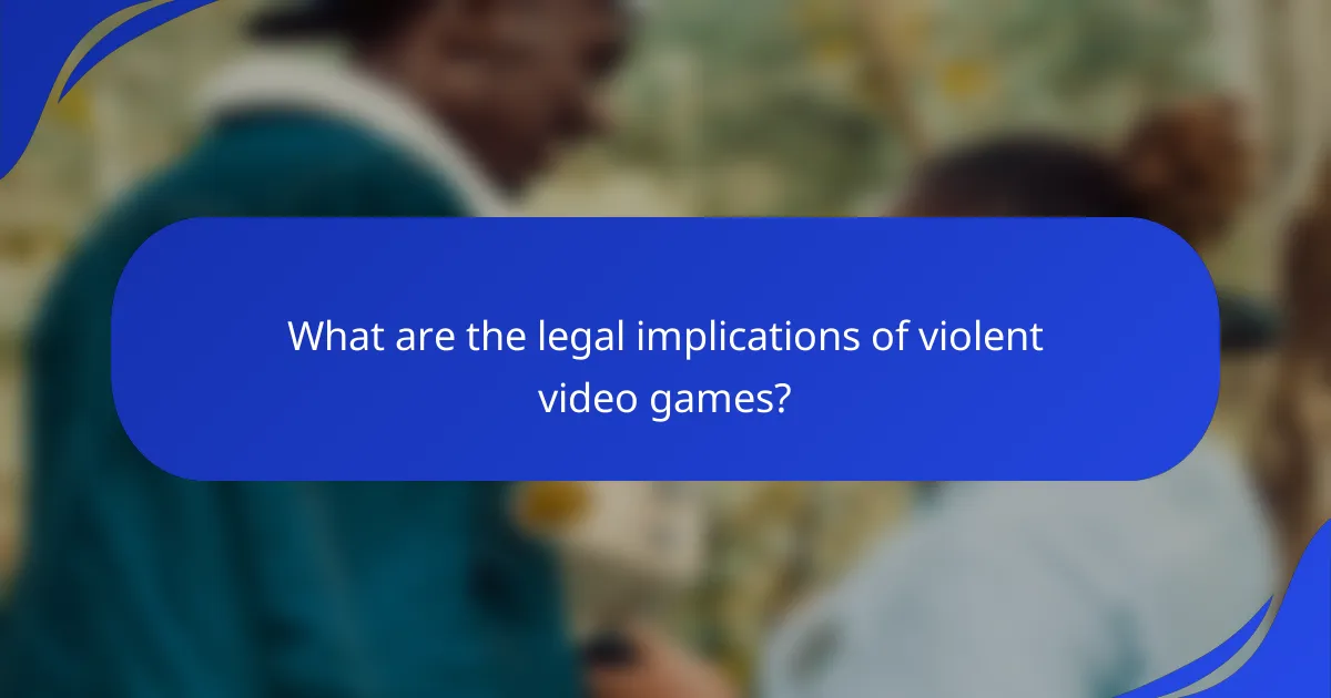 What are the legal implications of violent video games?
