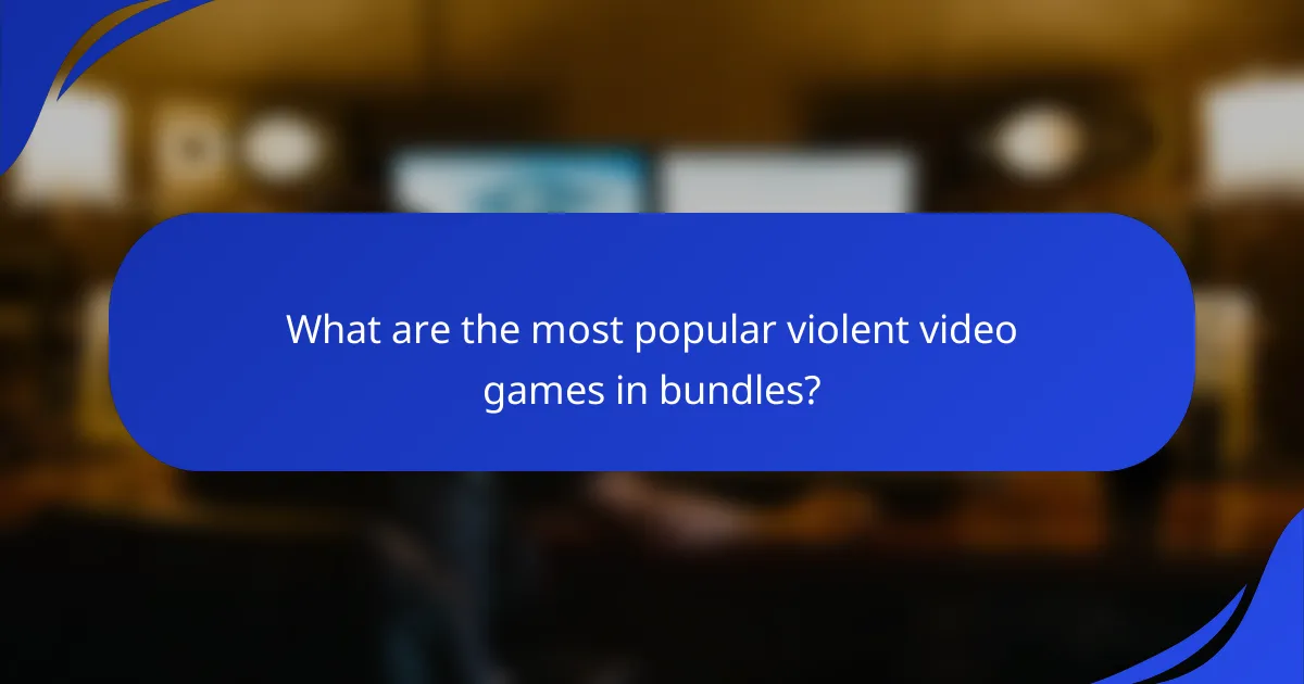 What are the most popular violent video games in bundles?