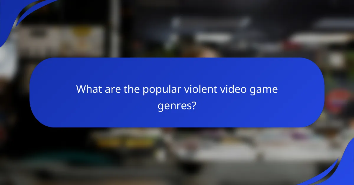 What are the popular violent video game genres?