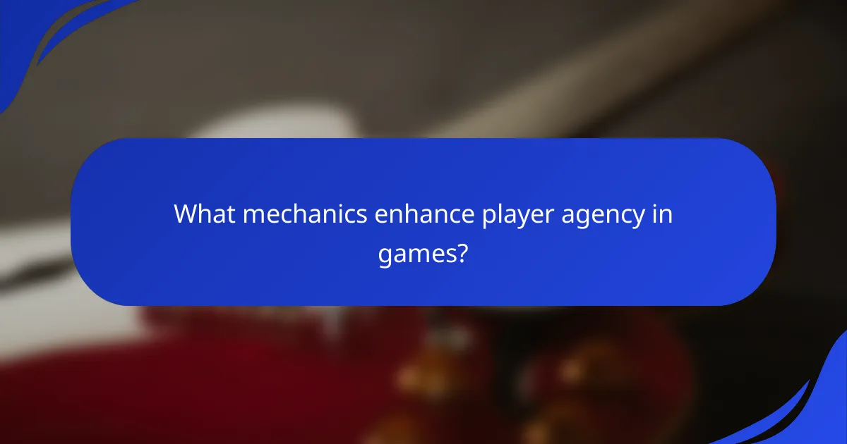 What mechanics enhance player agency in games?