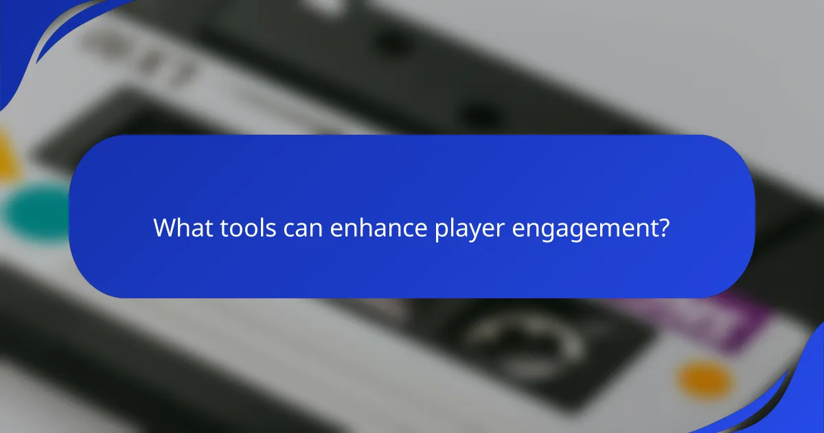 What tools can enhance player engagement?